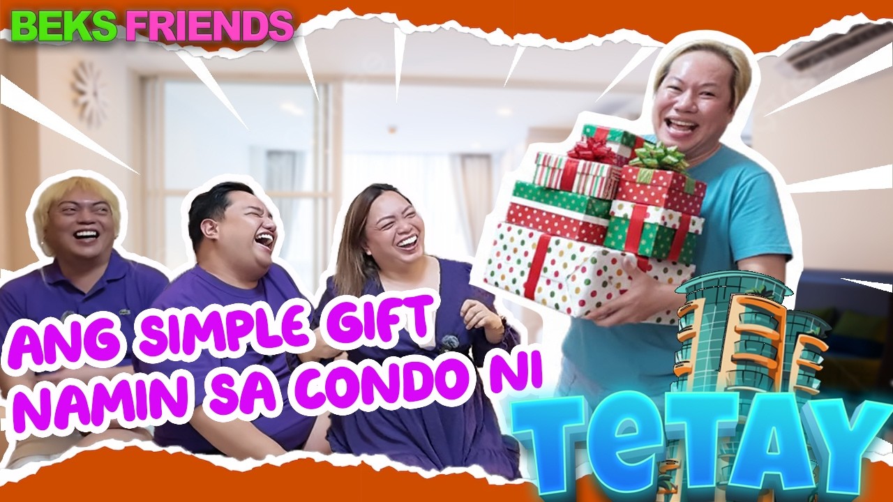 ANG SIMPLENG GIFT SA CONDO NI TETAY | BEKS FRIENDS | TETAY