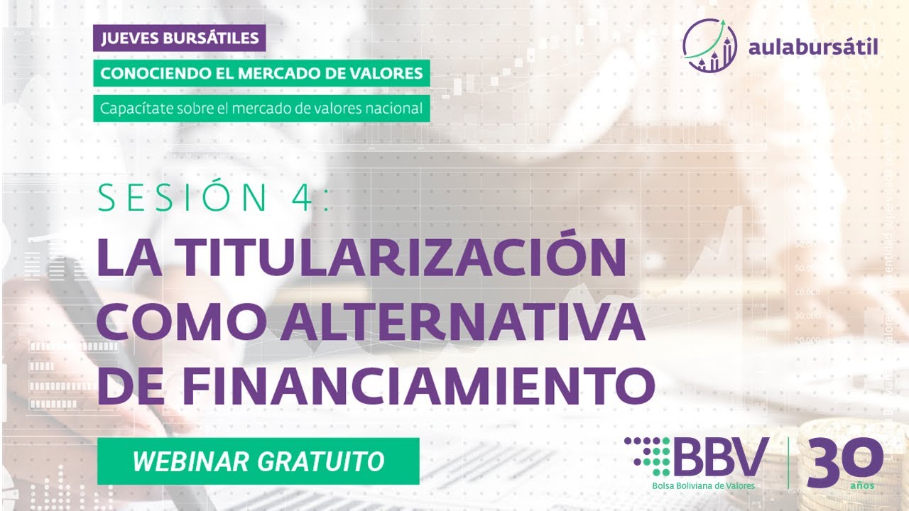 BBV - Jueves Bursátil Sesión 4: La Titularización como alternativa de financiamiento