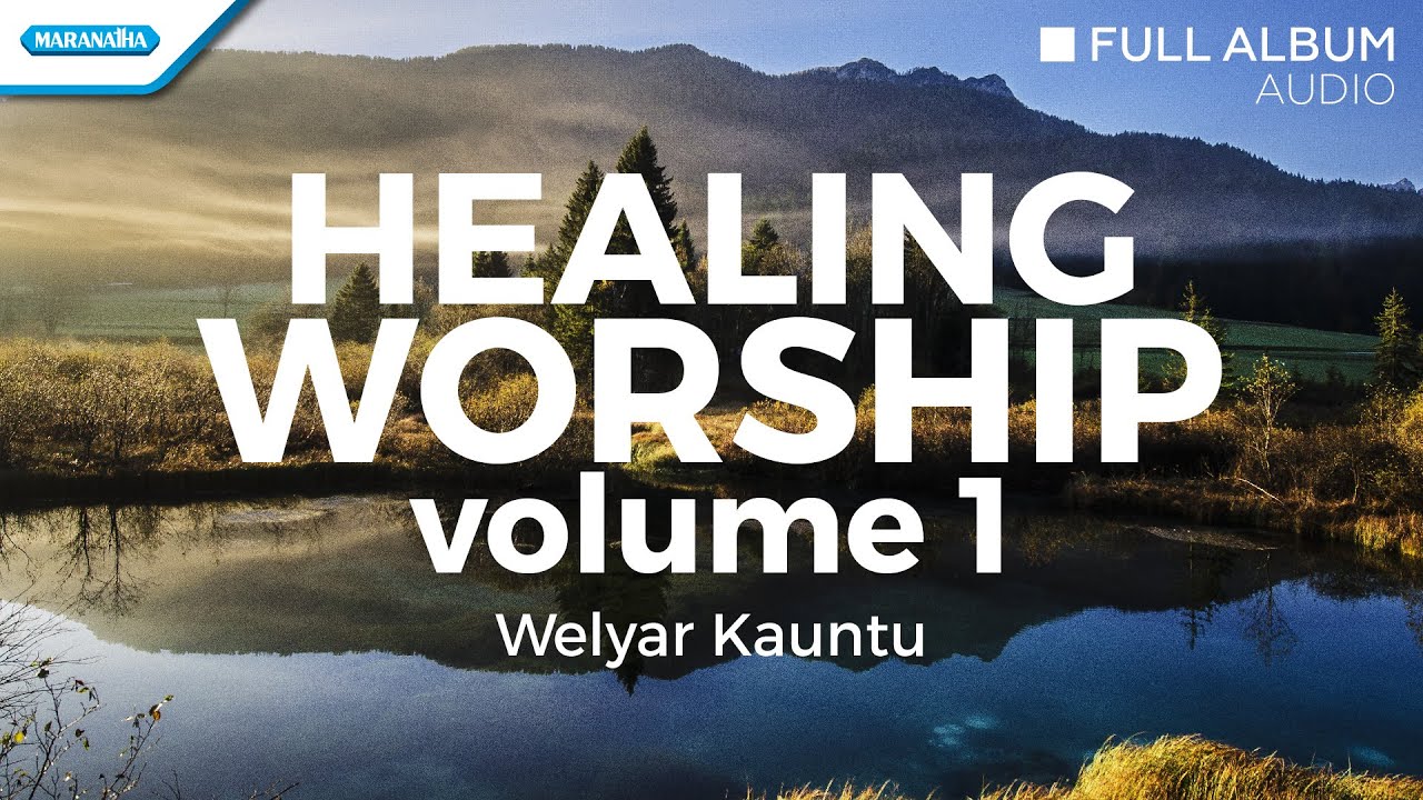 Healing Worship volume.1 - Welyar Kauntu (Full Album Audio)