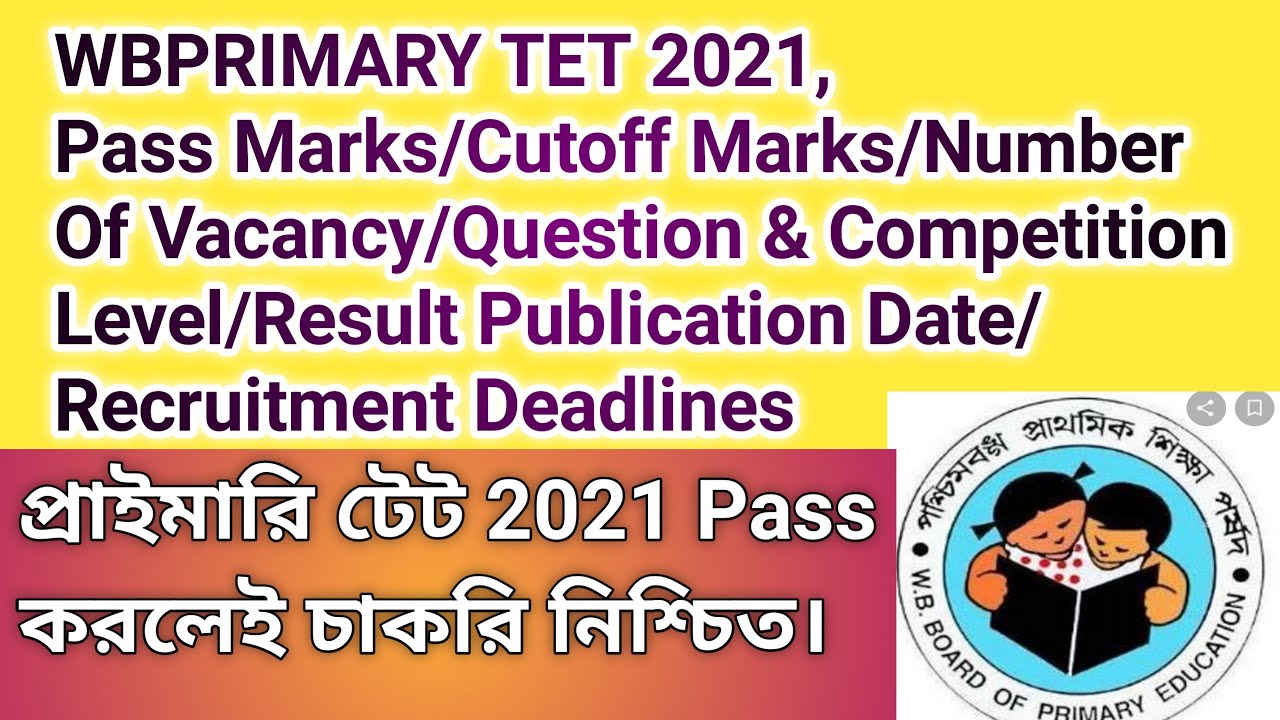 Primary TET 2021 Cutoff Marks/Pass Marks/Number Of Vacancy/Question & Competition Level/Result Date