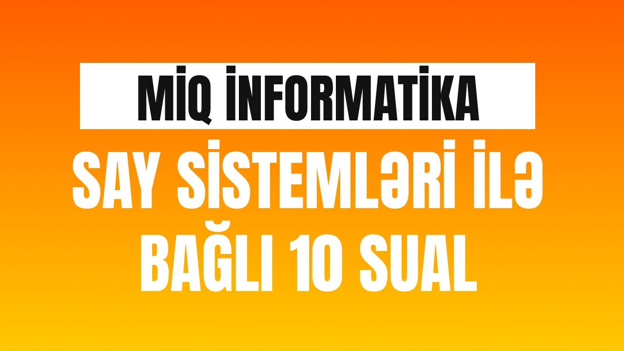 Say sistemləri ilə bağlı 10 sual - MİQ İnformatika