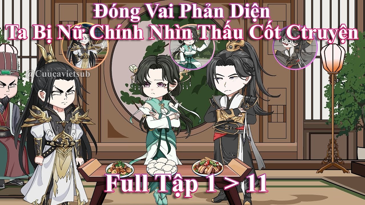 Full 1 - 11 | Xuyên Không Đóng Vai Phản Diện Ta Bị Nữ Chính Nhìn Thấu Cốt Truyện | Cửu Ca Vietsub