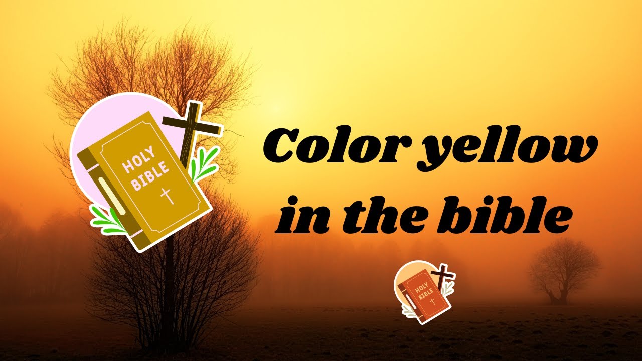 Means of the color yellow in the bible: Symbology of Faith, Glory, and Joy