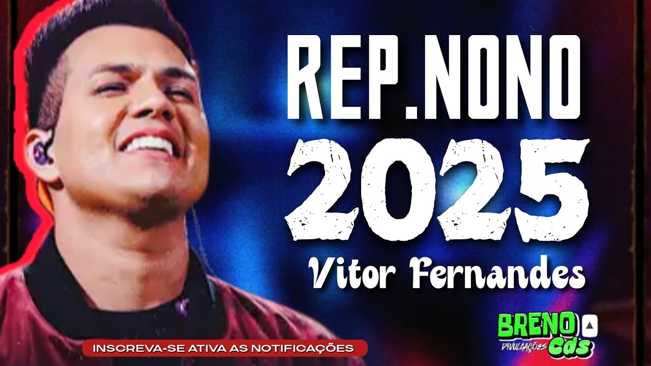 V&Iacute;TOR FERNANDES REP.NOVO 2025 (M&Uacute;SICAS NOVAS FEVEREIRO 2025 SOFR&Ecirc;NCIA ARROCHA