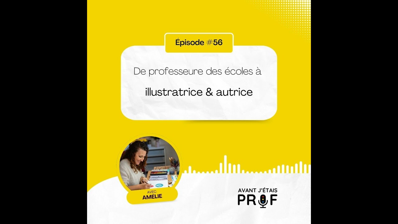 #56 - Amélie, de professeure des écoles à illustratrice et autrice