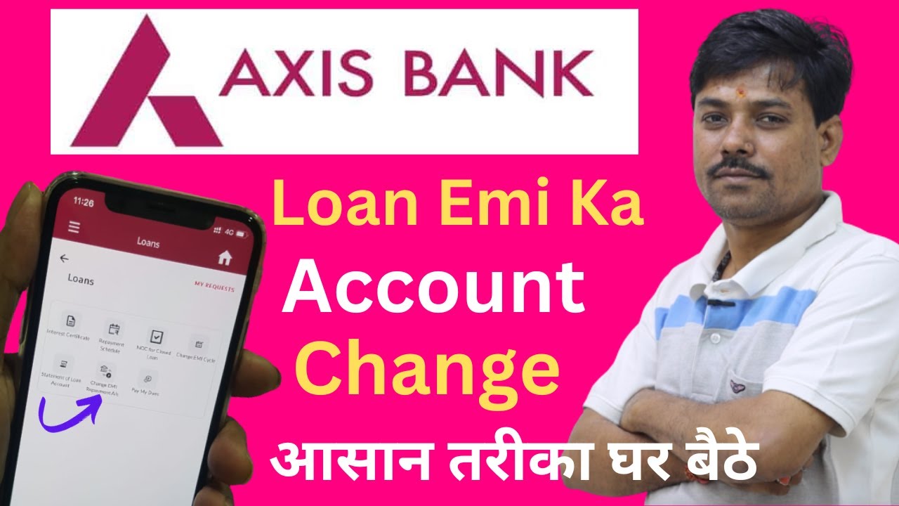 Axis Bank Loan Ka Account Change | Axis Bank Loan EMI Account Change online | Axis Bank Loan Account