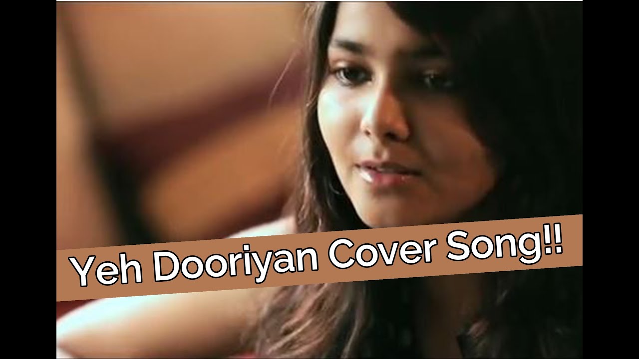 Yeh Dooriyan Cover Song!! - Love Aaj Kal - Shraddha Sharma