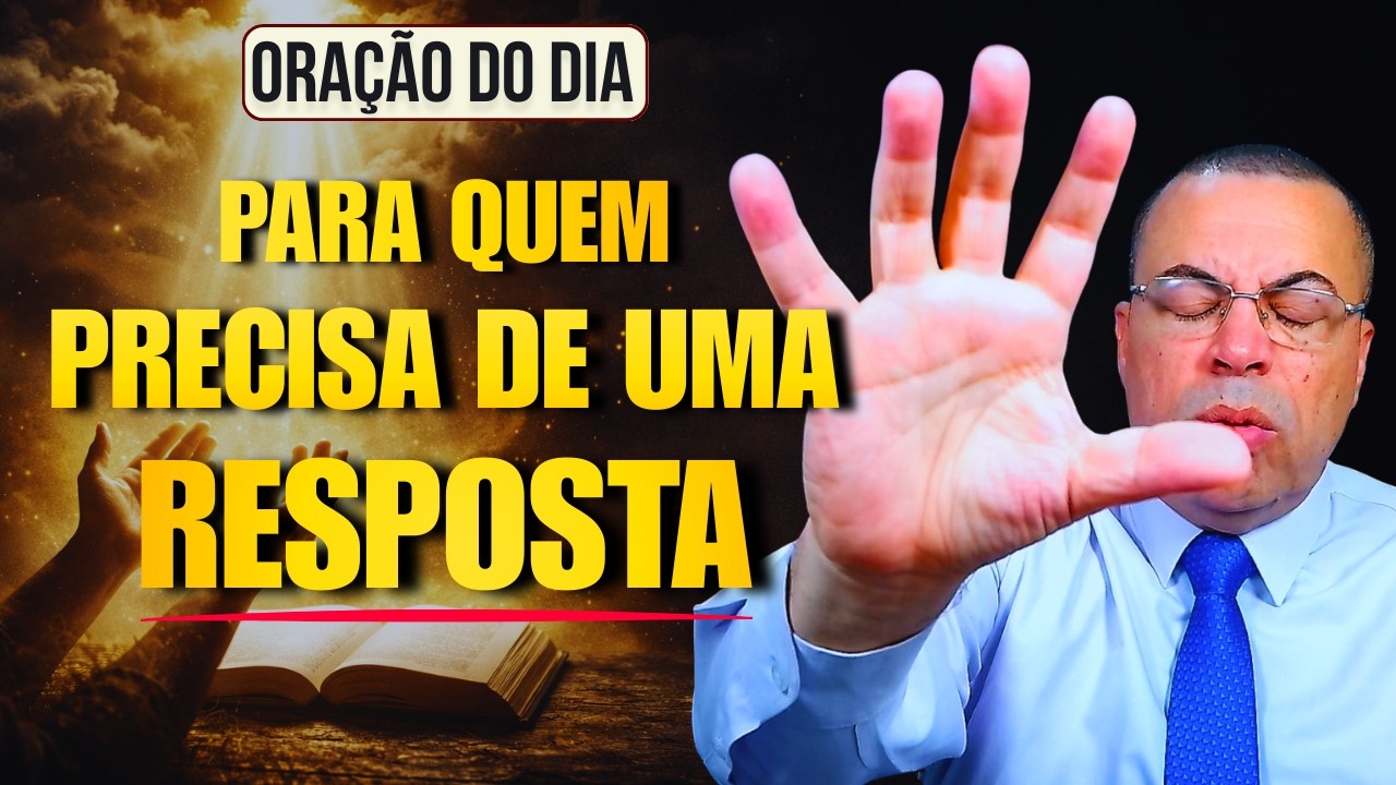🙏 ORAÇÃO DO DIA: DEUS VAI TE DAR A RESPOSTA QUE VOCÊ TANTO ESPERA