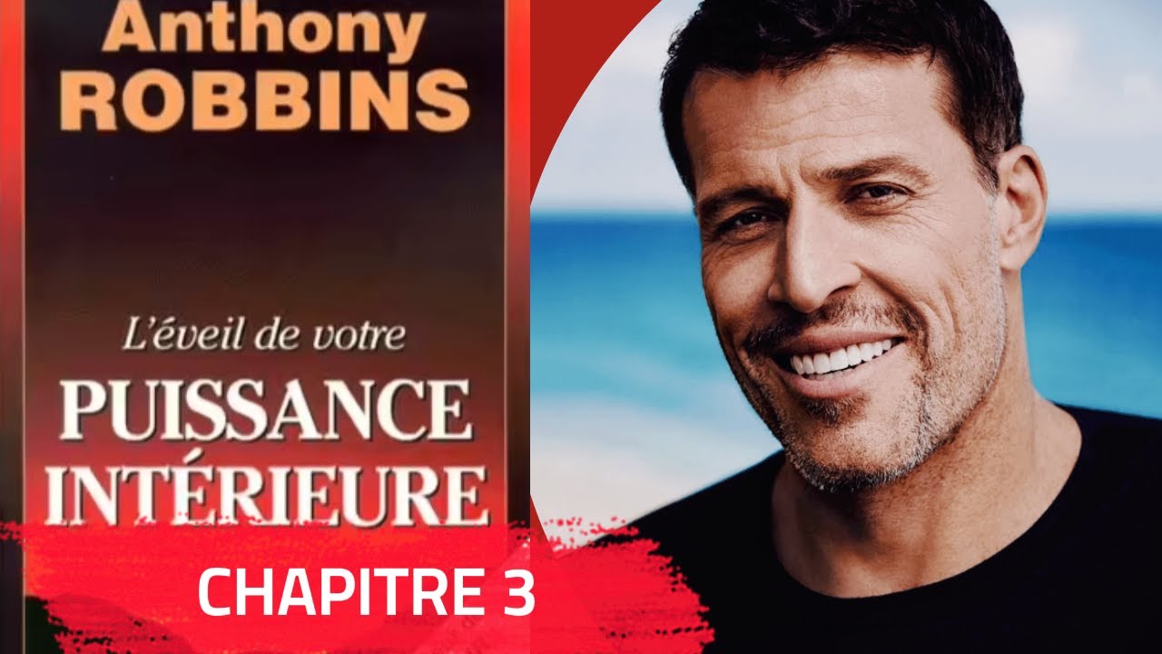 Livre Audio | Chap. 3 | ANTHONY ROBBINS - L'ÉVEIL DE VOTRE PUISSANCE INTÉRIEURE #Motivation
