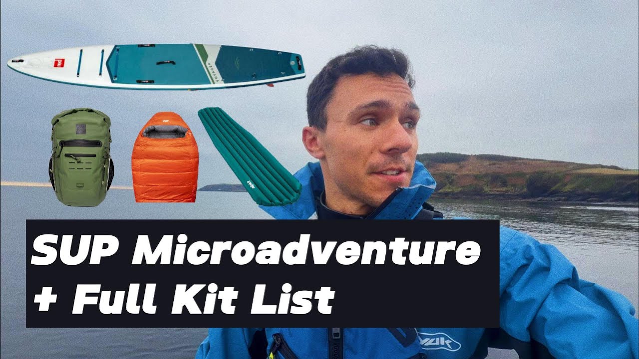 SUP Microadventure + FULL Bivvy Camping Kit List.