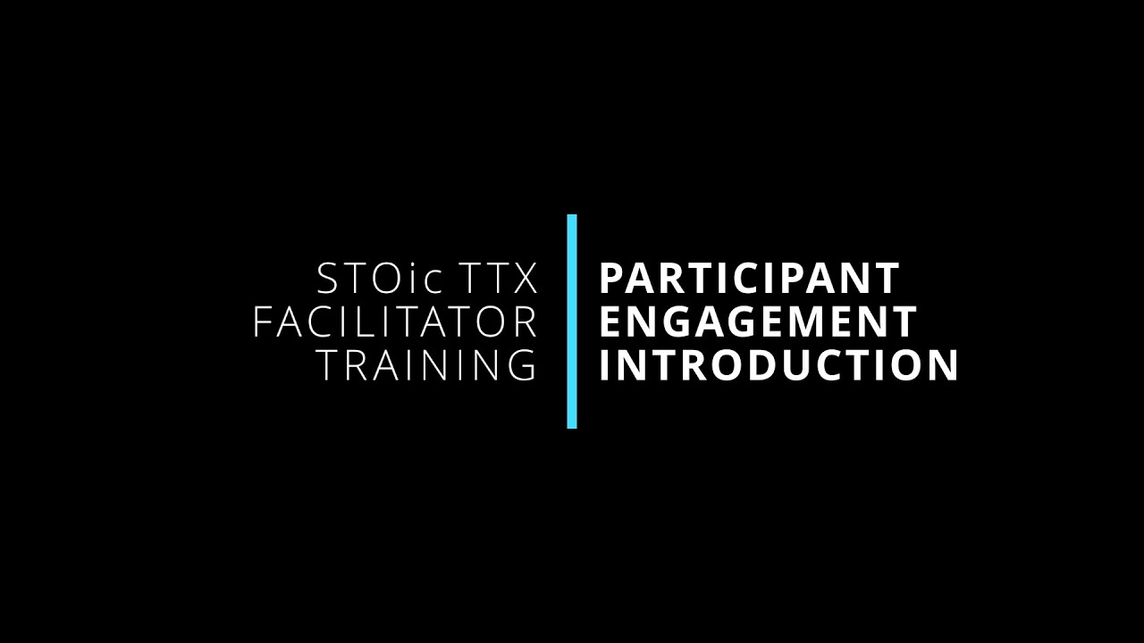 6. Participant Engagement Introduction | STOic TTX Facilitator Training
