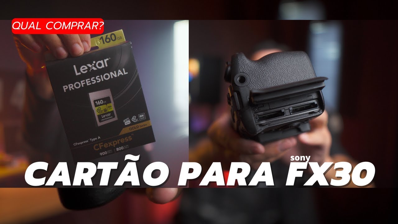 Qual Cartão usar na Sony Fx30