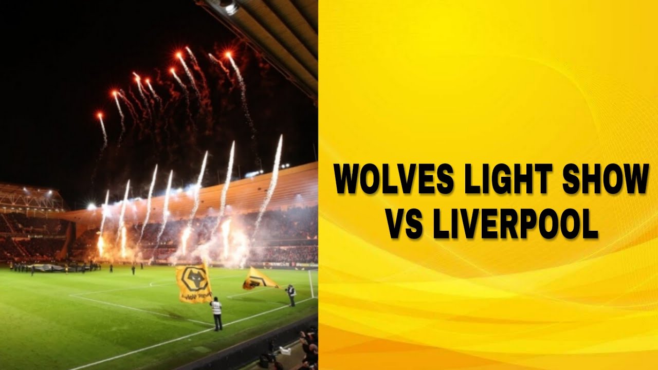 Wolves V Liverpool - Full Pre-Match Light Show/Event!