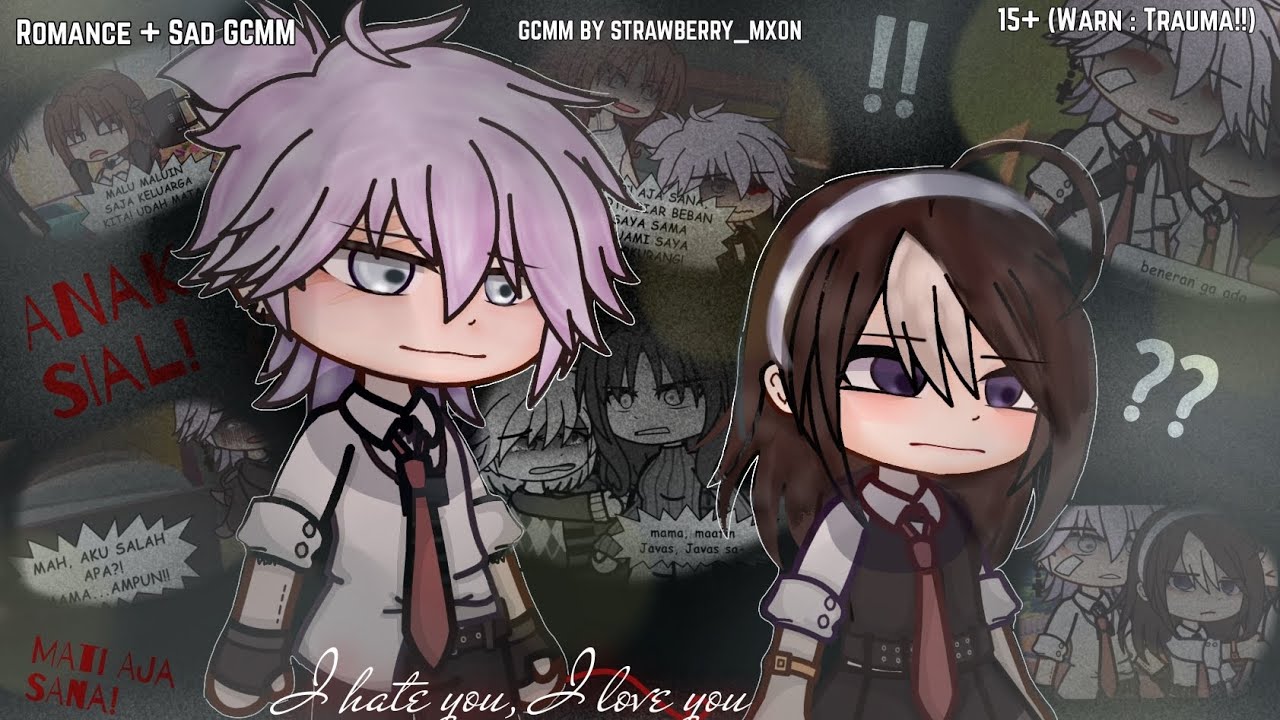 。*✧ I Hate You, I Love You ✧*。(15+ Trauma/BL00D) | Part 1/2 | GCMM INDONESIA | READ DESK!! ⚠️