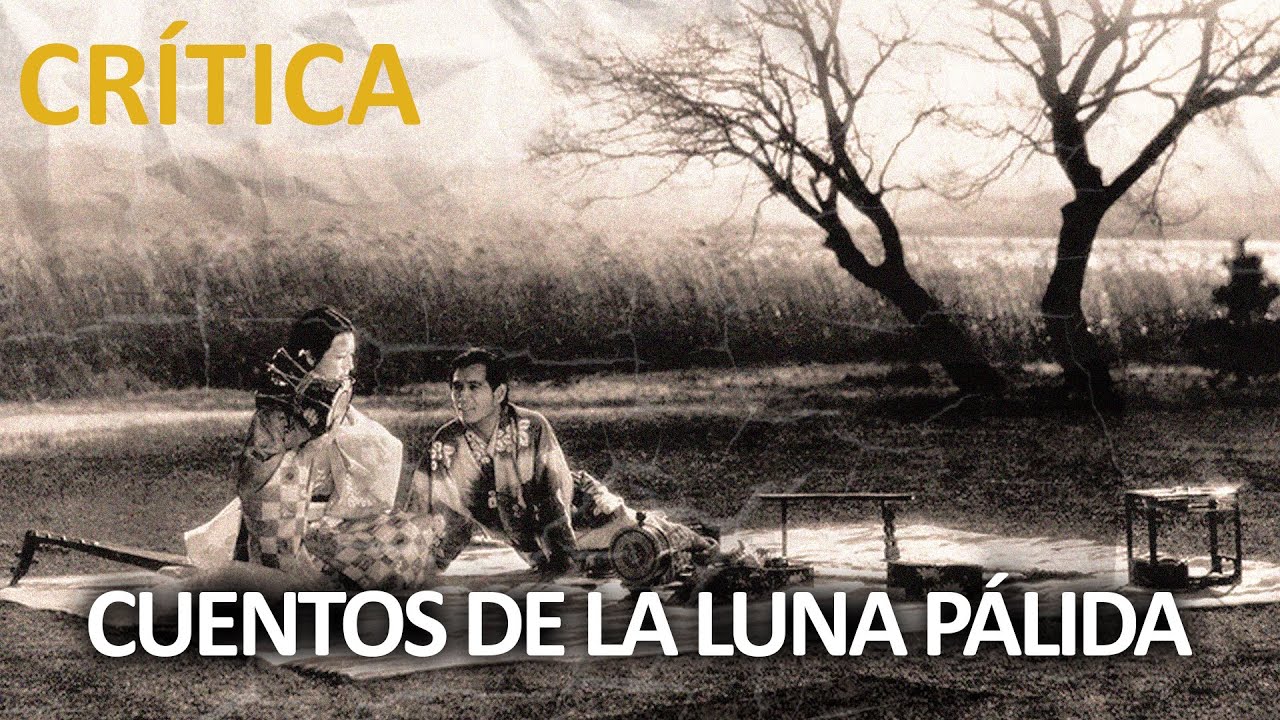 🎬 CRÍTICA | CUENTOS DE LA LUNA PÁLIDA (1953) - KENJI MIZOGUCHI