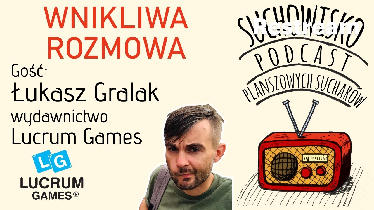 Suchowisko #4 - Wnikliwa Rozmowa z Łukaszem Gralakiem (Lucrum Games) - podcast Planszowych Sucharów