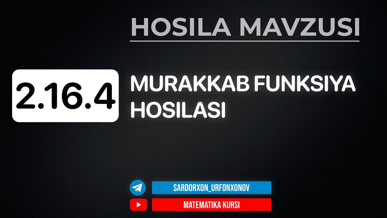 95-Dars. 2.16.4 Murakkab Funksiyaning Hosilasi