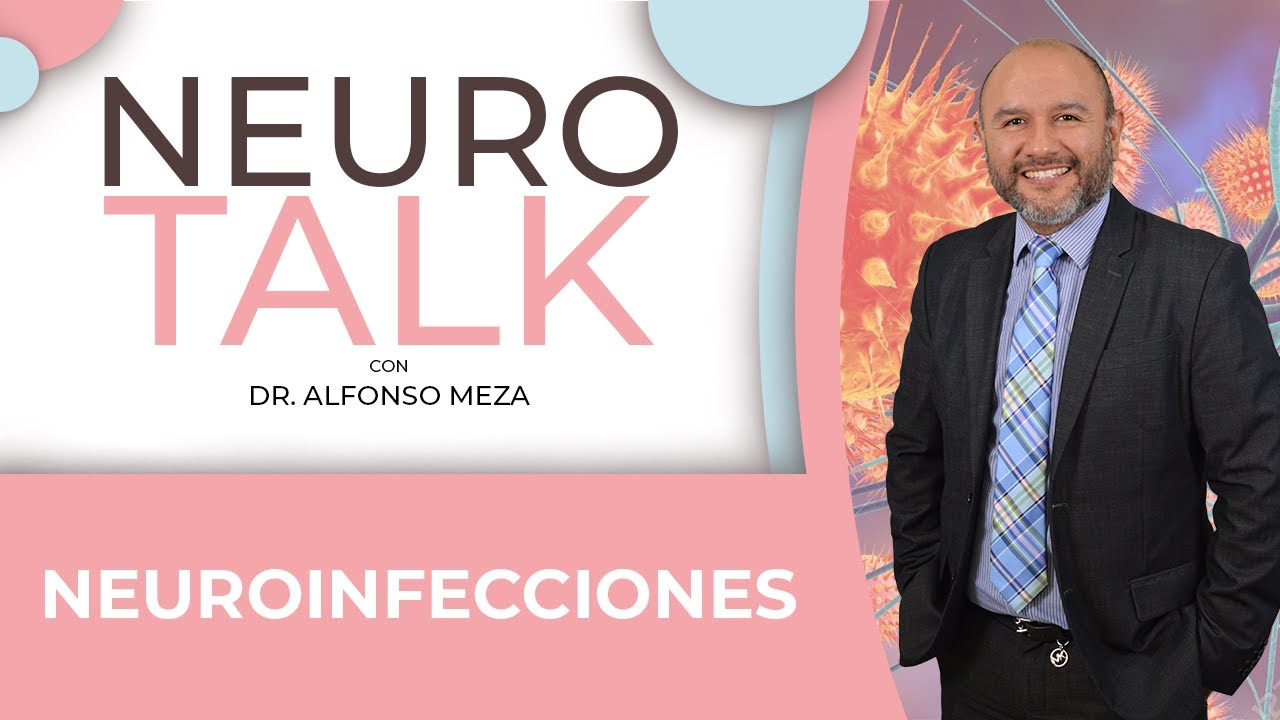 NeuroTalk - NEUROINFECCIONES con el Dr. Alfonso Meza