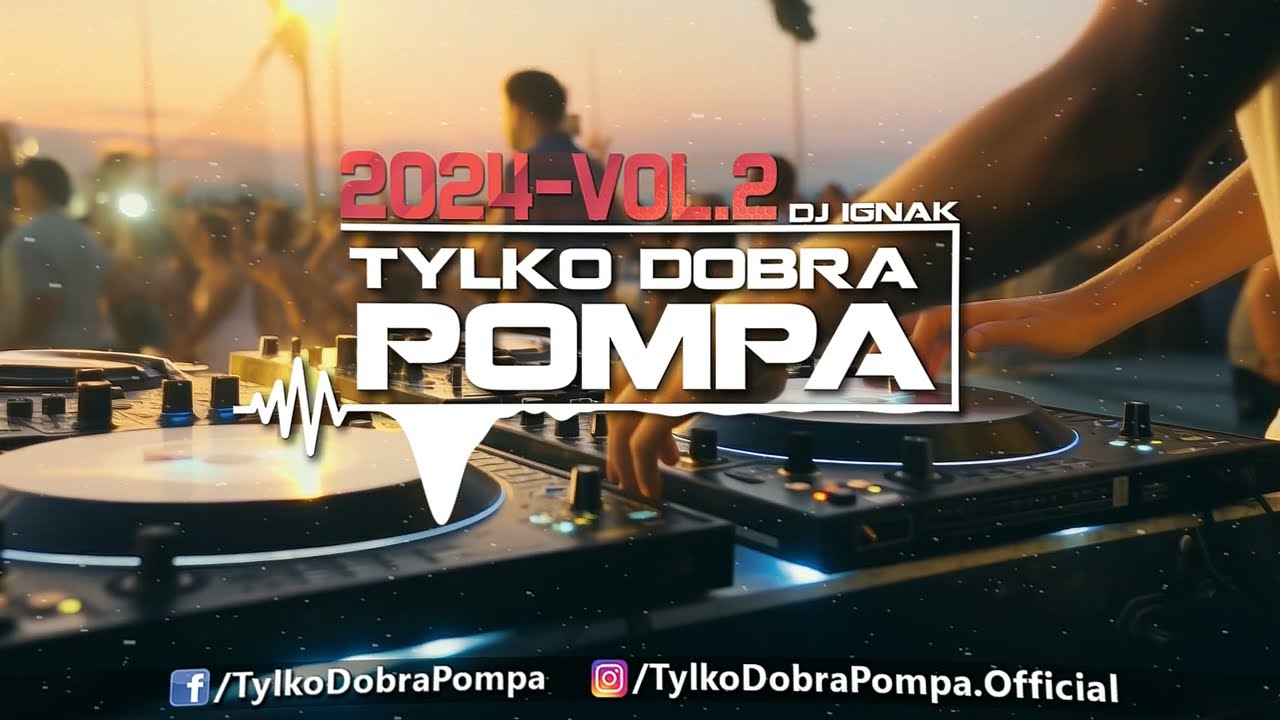 🔥Tylko Dobra Pompa 2024 - Vol.2 🔥DJ IGNAK - Club Mix 🎵#Party #Mix