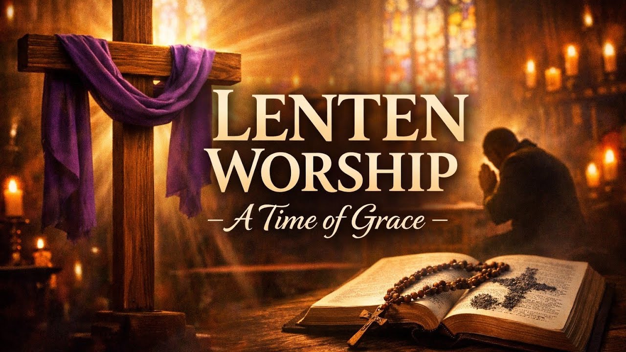 Lenten Hymns & Worship Songs | Prepare for Easter with Faith