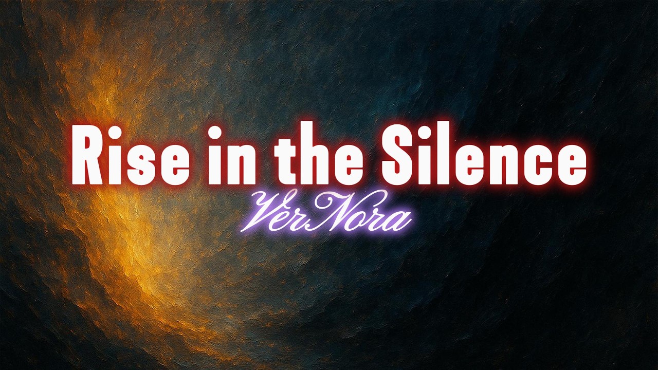 VerNora - Rise in the Silence (Lyrics)