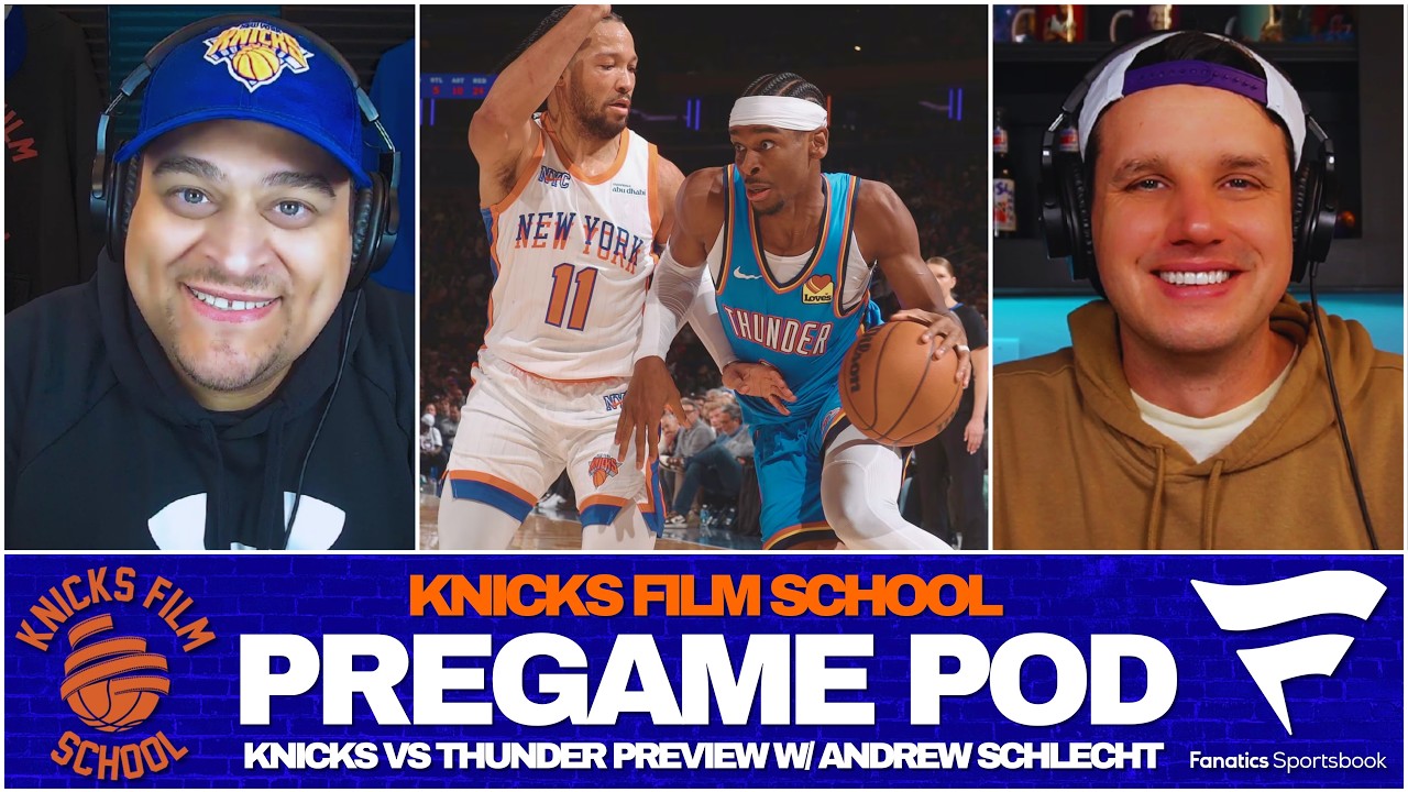 Knicks vs Thunder Preview w/ Andrew Schlecht | PREGAME POD LIVE | Knicks Film School