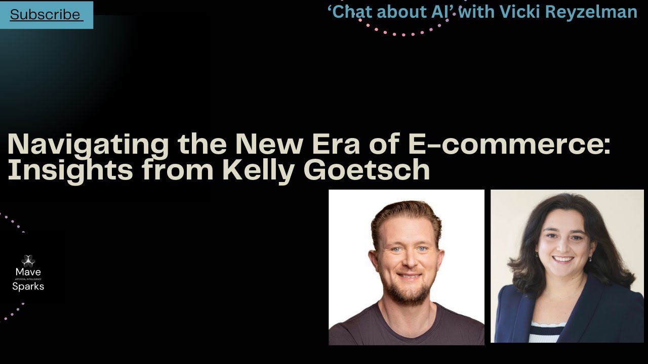 Navigating the New Era of E-commerce: Insights from Kelly Goetsch