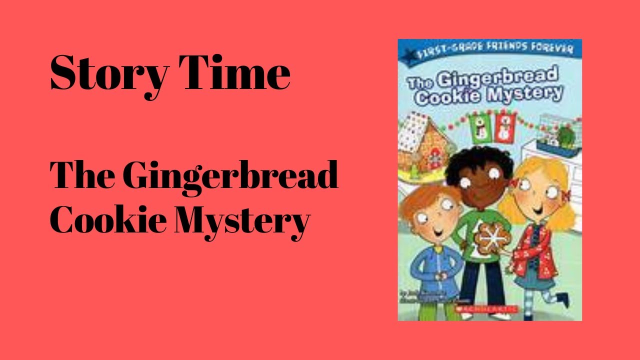 Story Time:  The Gingerbread Cookie Mystery