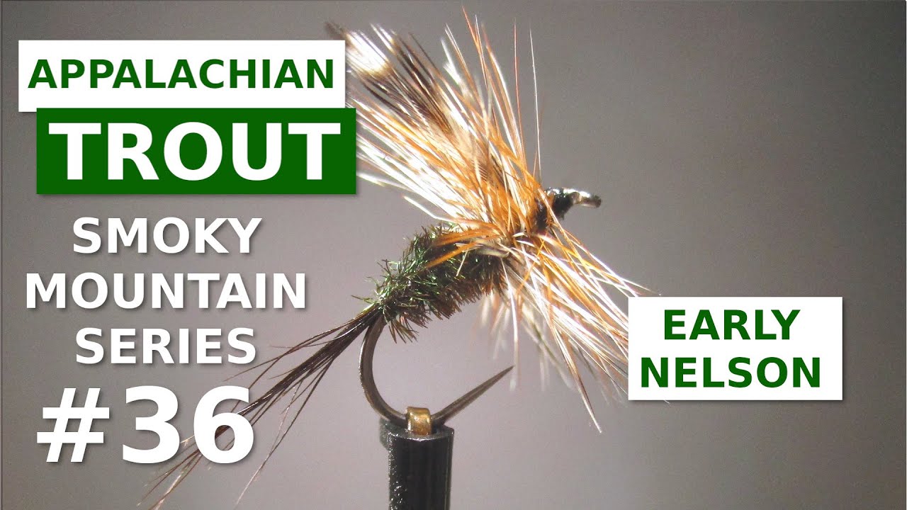 The Early Nelson - Fly Tying Appalachian/Great Smoky Mountain Trout Patterns