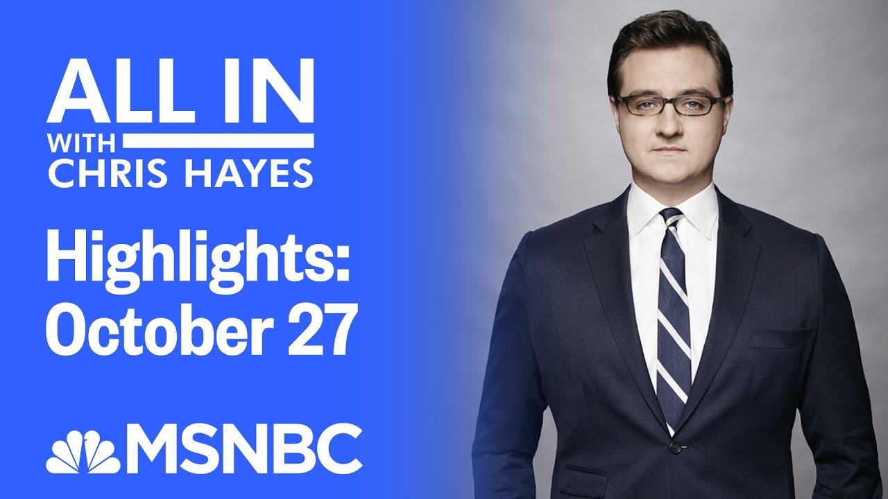 Watch All In With Chris Hayes Highlights: October 27 | MSNBC