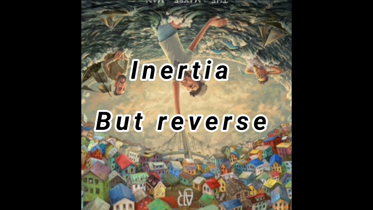 inertia, but reverse @ajr