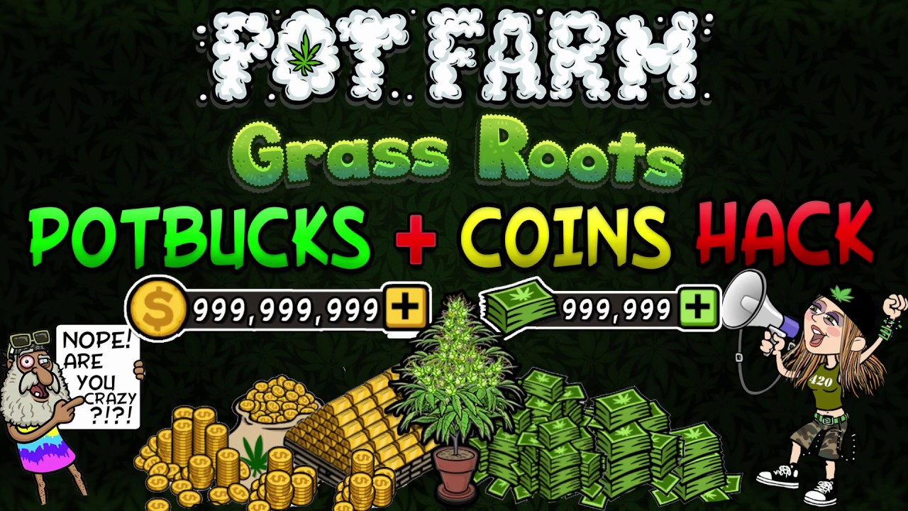 Pot Farm Grass Roots Hack 2017 - Pot Farm Pot Bucks and Coins Hack [NEW]