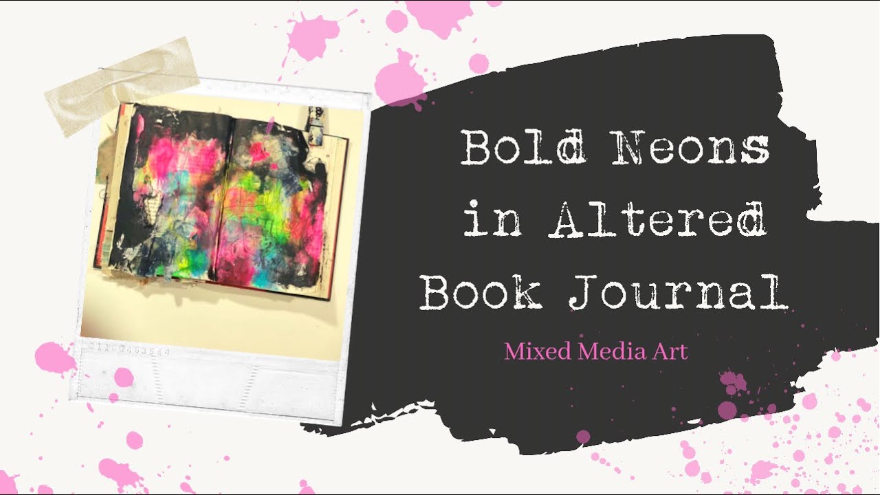 Getting Messy with Bold Neon Colors in my altered book journal.