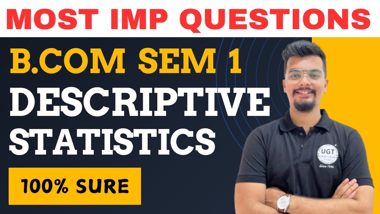 Descriptive Statistics Most Important Questions | Bcom Sem 1 (NEP) | Bcom Sem 1 | UGT