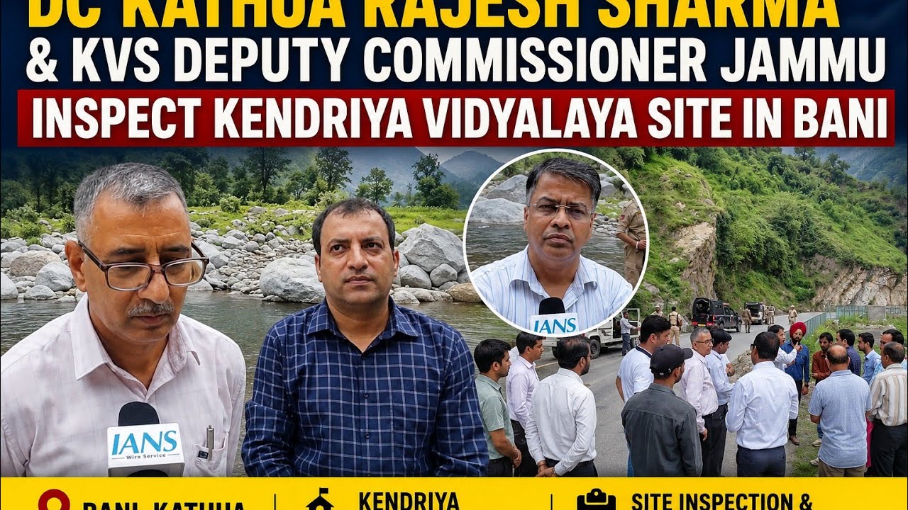DC Kathua Rajesh Sharma & KVS Deputy Commissioner Jammu Inspect Kendriya Vidyalaya Site in Bani