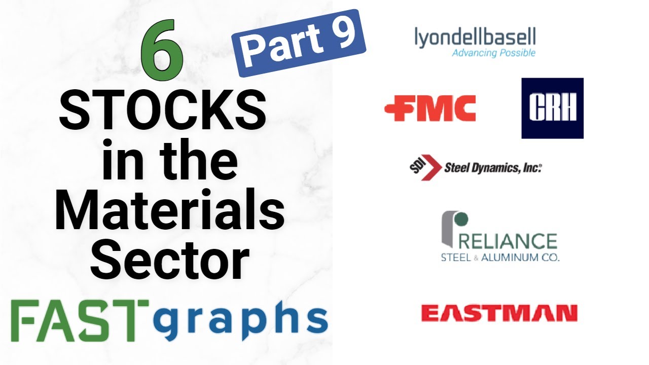 6 Stocks in the Materials Sector (Part 9) | FAST Graphs