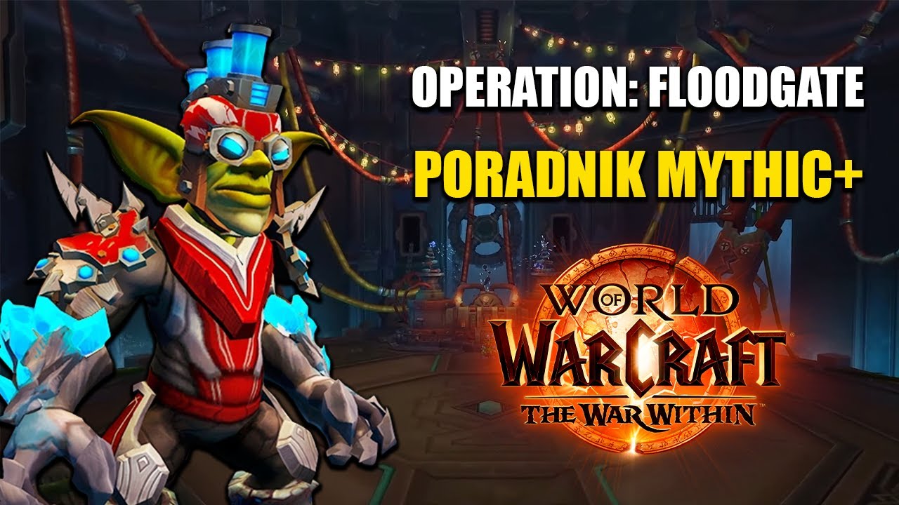 PORADNIK: Operation: Floodgate Mythic+ | World of Warcraft: The War Within Season 2
