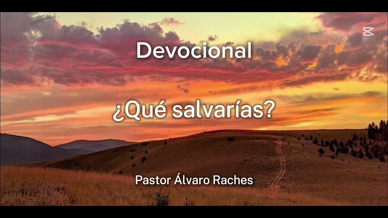 Devocional ¿QUÉ SALVARÍAS? (Mateo 16:25-26) - Pastor Álvaro Raches 