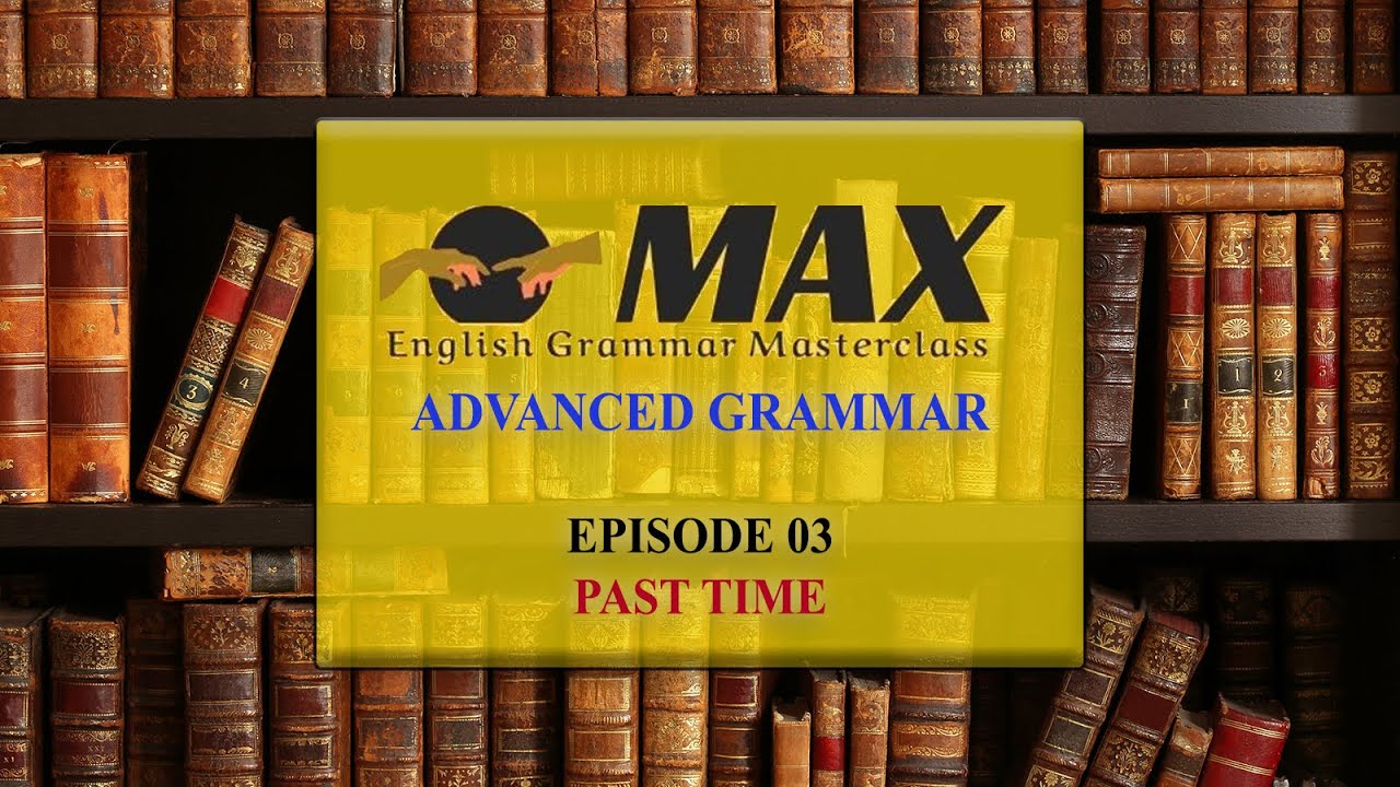 Advanced English Grammar - Past Time