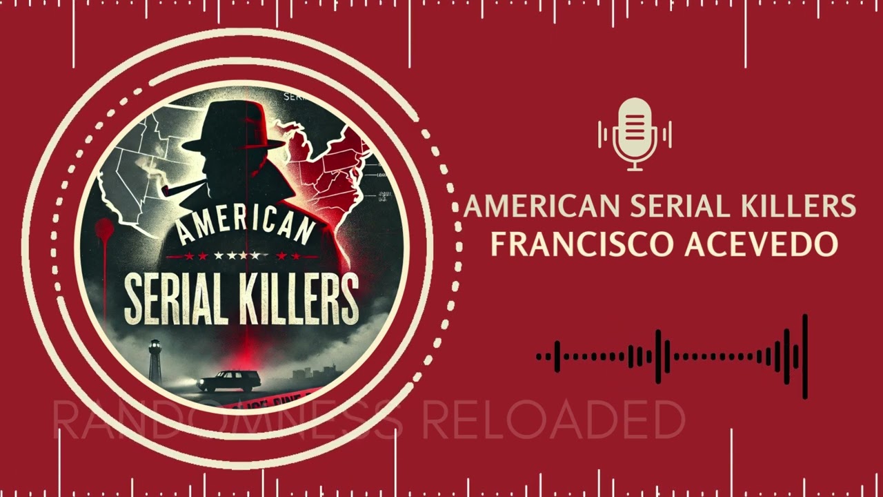 Francisco Acevedo: The Chilling Story of a Lesser-Known Serial Killer