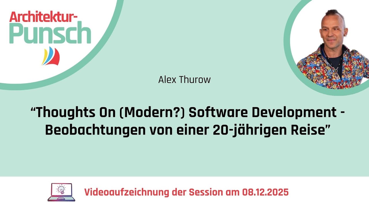 Thoughts On (Modern?) Software Development - Beobachtungen von einer 20-jährigen Reise (Alex Thurow)