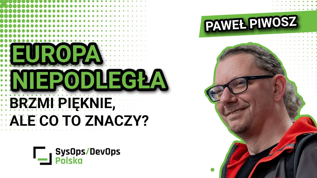 [#609] Europa niepodległa. Brzmi pięknie, ale co to znaczy? - Paweł Piwosz