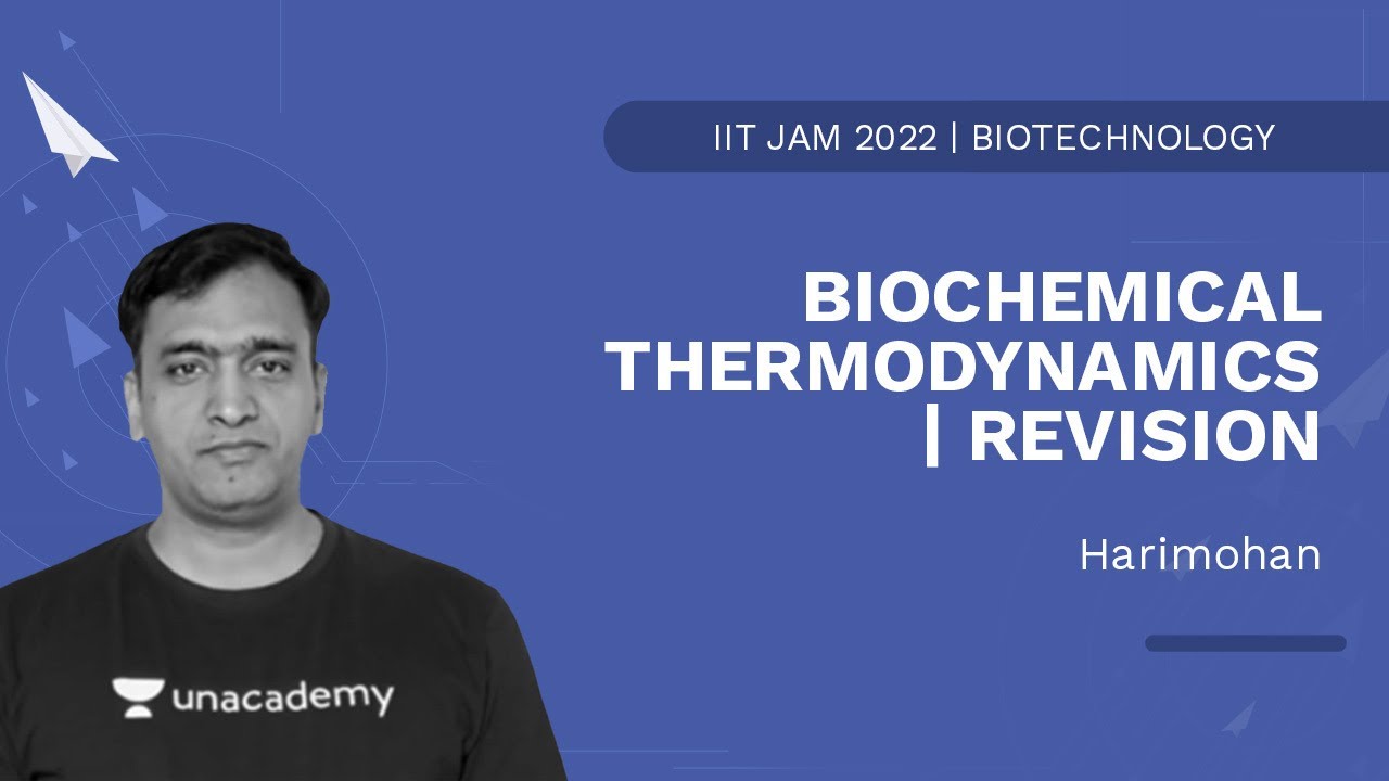 BioChemical Thermodynamics | Revision | IIT JAM BioTechnology 2022 | HARIMOHAN | Unacademy IIT JAM