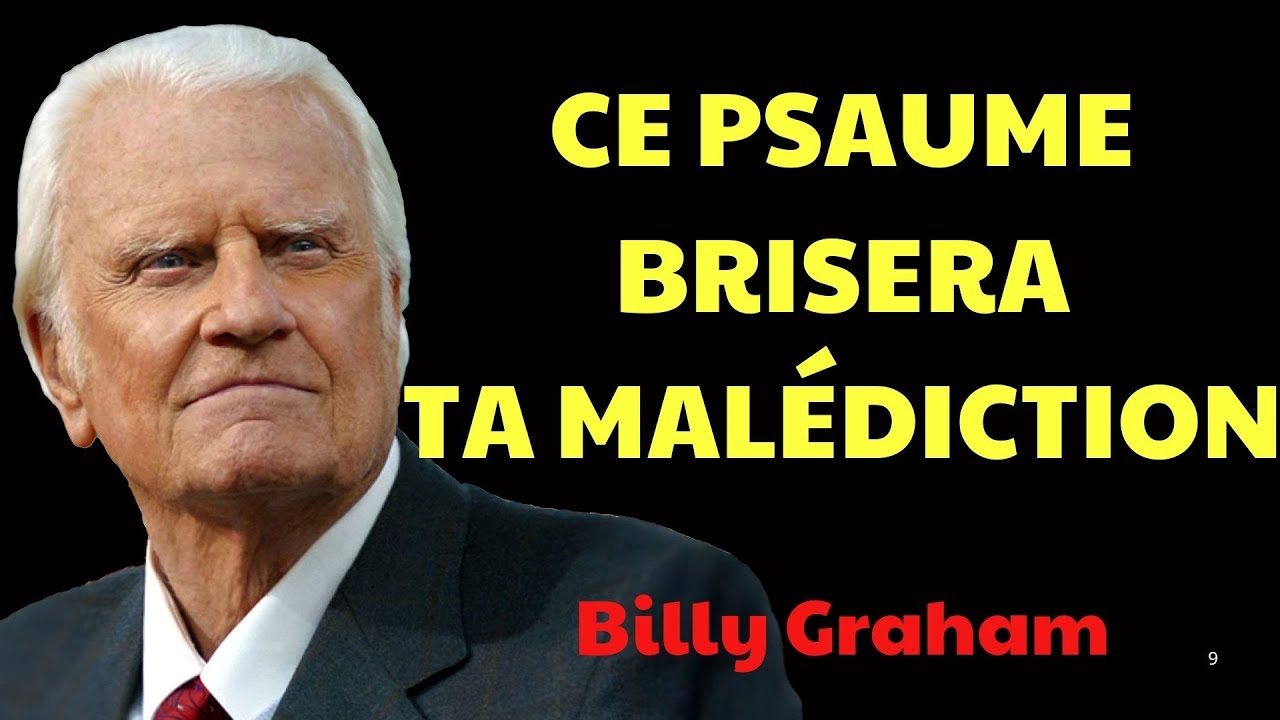 LE PSAUME QUI BRISERA LES MALÉDICTIONS ET LIENS SPIRITUELS – PUISSANCE  | Prédications Billy Graham