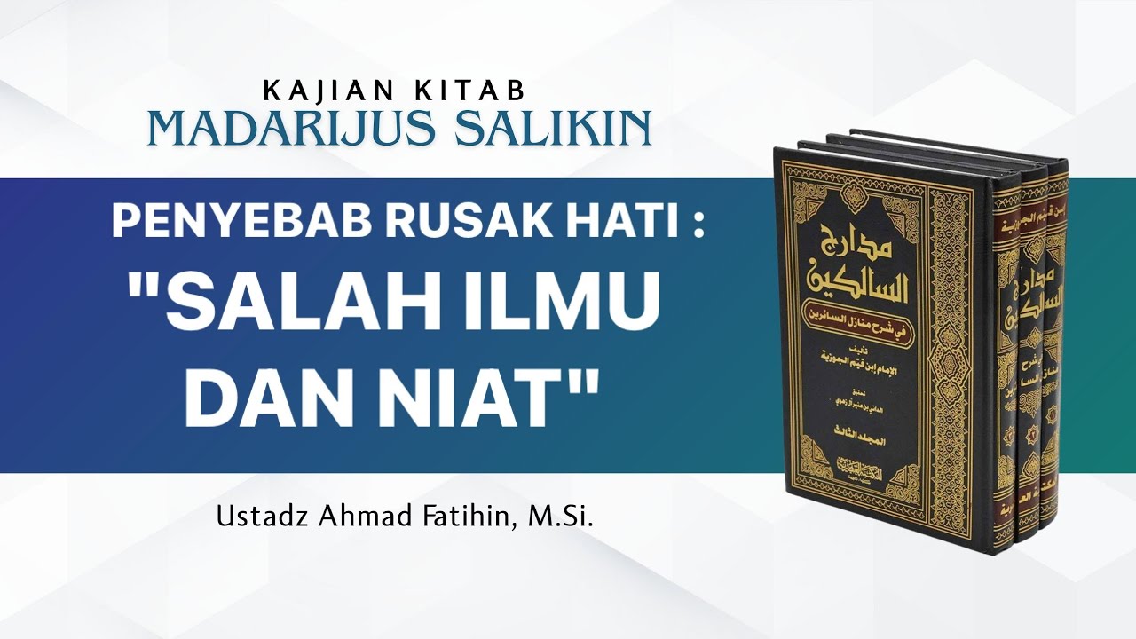 [05-01-2026] Penyebab Rusak Hati : Salah Ilmu dan Niat - Ust. Ahmad Fatihin, M.Si.