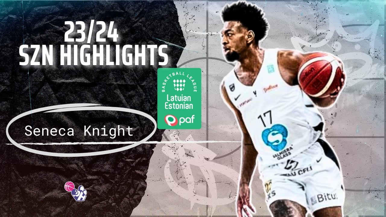 Seneca Knight  Highlights 2023/24 || Latvia-Estonia Basketball League || Valmiera Glass