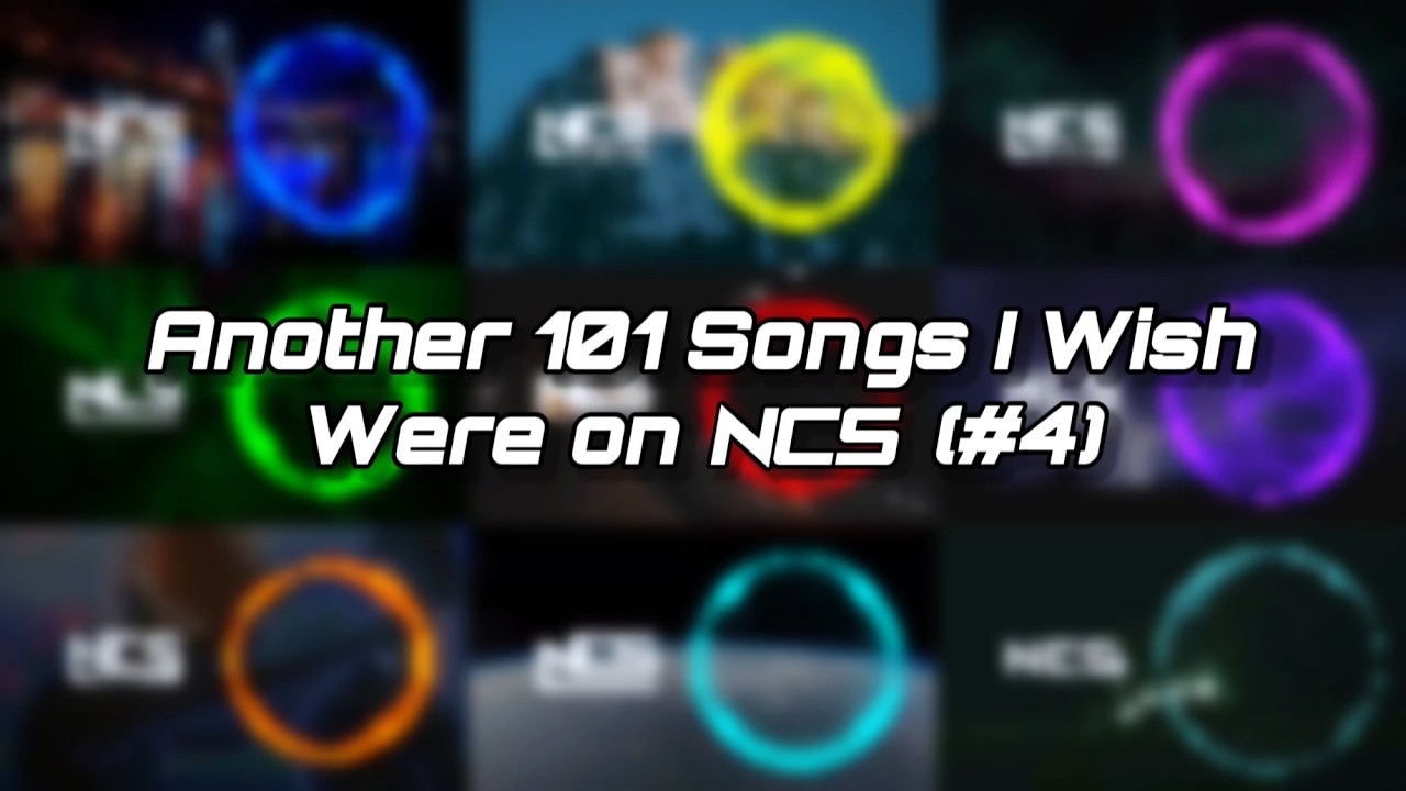 Another 101 Songs I Wish Were on NCS! (#4)