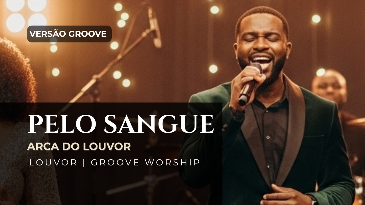 Pelo Sangue 🎵✨ (Versão Groove) | Arca do Louvor