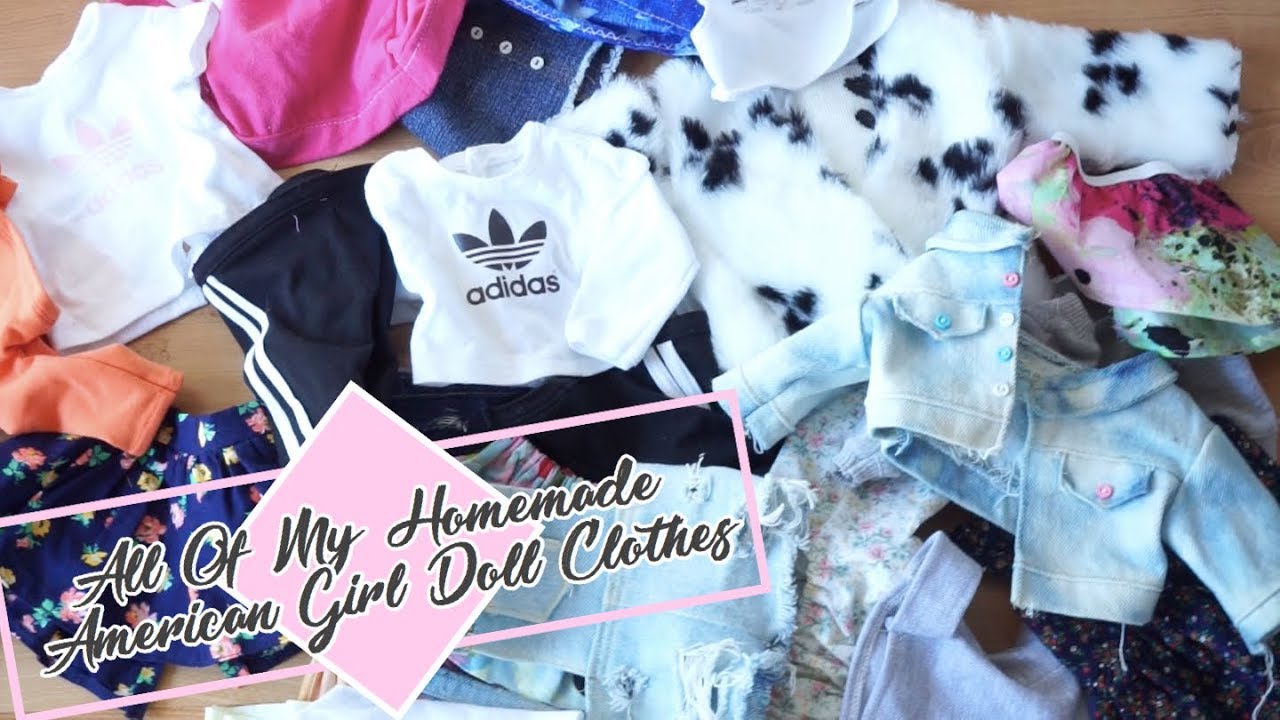 All Of My Homemade American Girl Doll Clothes! - 2017