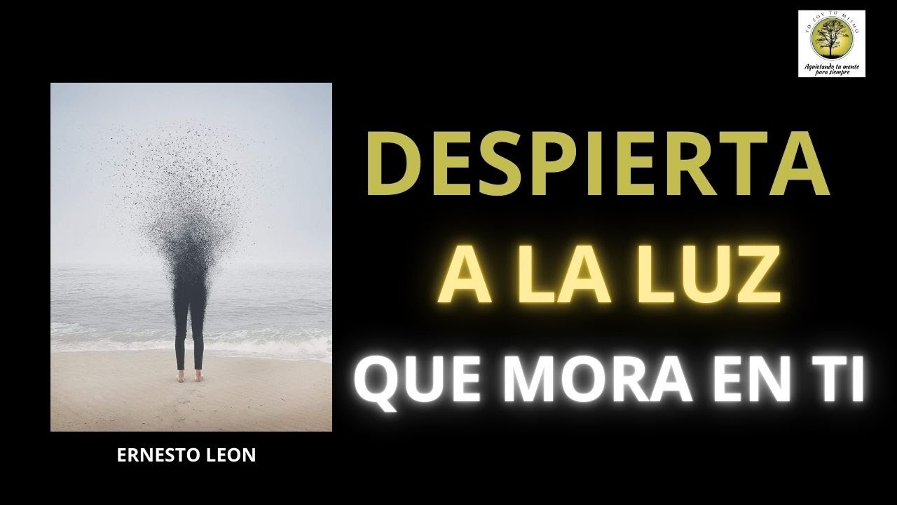 𝐄𝐫𝐧𝐞𝐬𝐭𝐨 𝐋𝐞&oacute;𝐧 ~ 𝐃𝐞𝐬𝐩𝐢𝐞𝐫𝐭𝐚 𝐚 la 𝐥𝐮𝐳 𝐪𝐮𝐞 𝐦𝐨𝐫𝐚 𝐞𝐧 𝐭𝐢